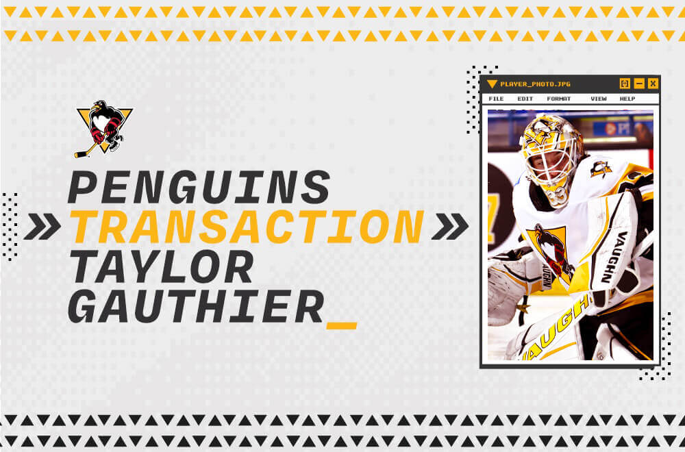 Penguins Transaction - Taylor Gauthier reassigned to WBS